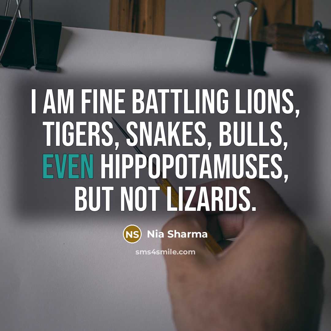 “I am fine battling lions, tigers, snakes, bulls, even hippopotamuses,…” quote by Nia Sharma