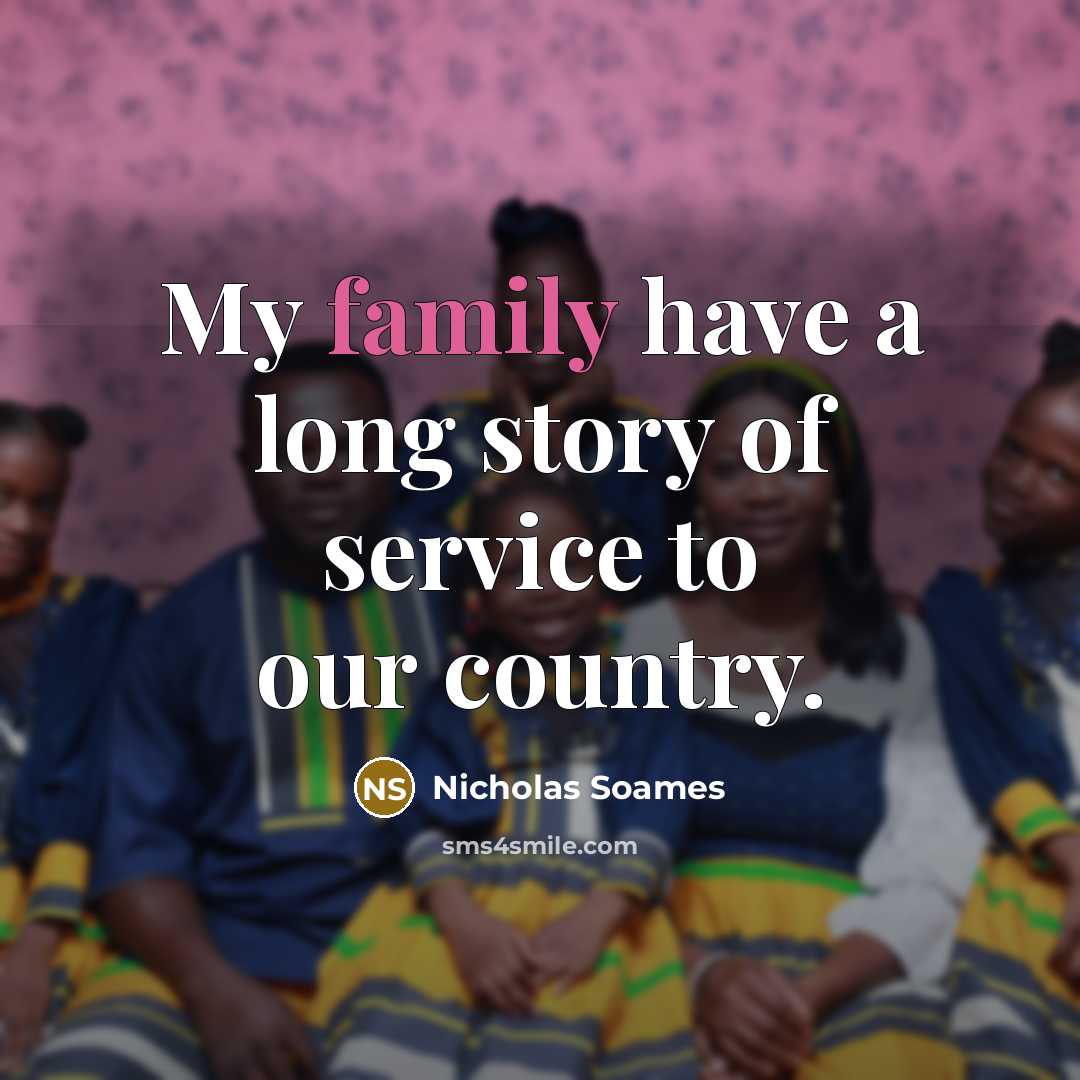 “My family have a long story of service to our…” quote by Nicholas Soames
