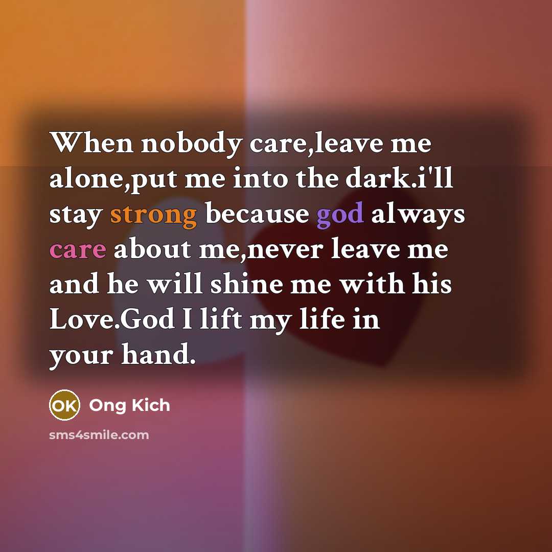 “When nobody care,leave me alone,put me into the dark.i'll stay…” quote by Ong Kich