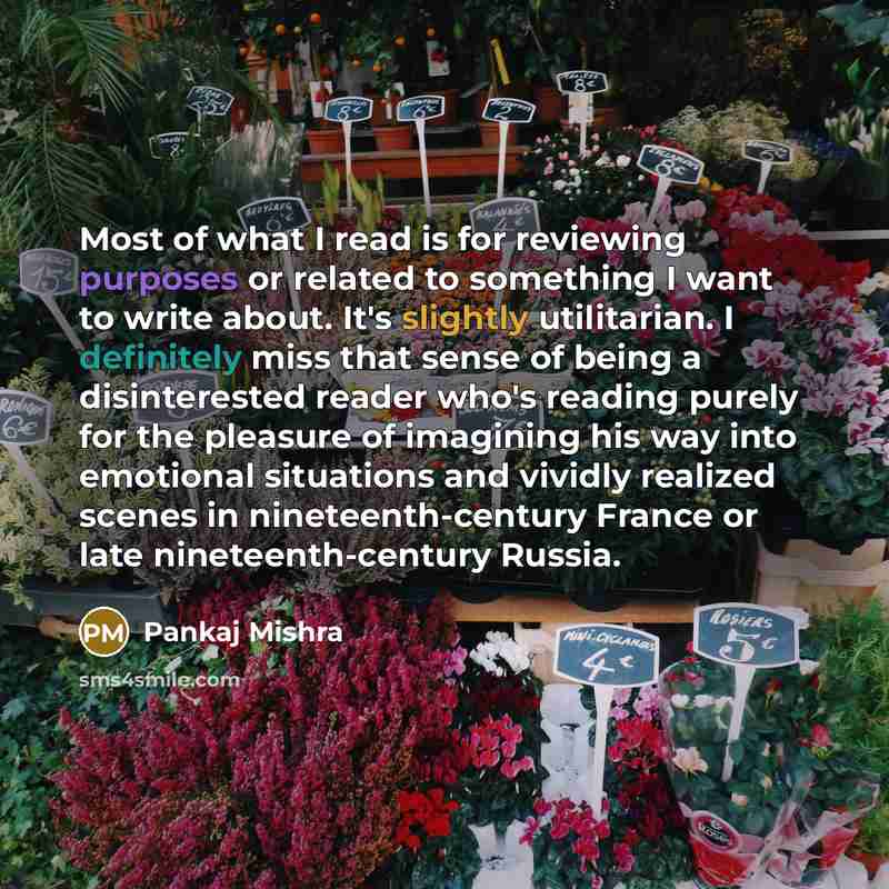 “Most of what I read is for reviewing purposes or…” quote by Pankaj Mishra