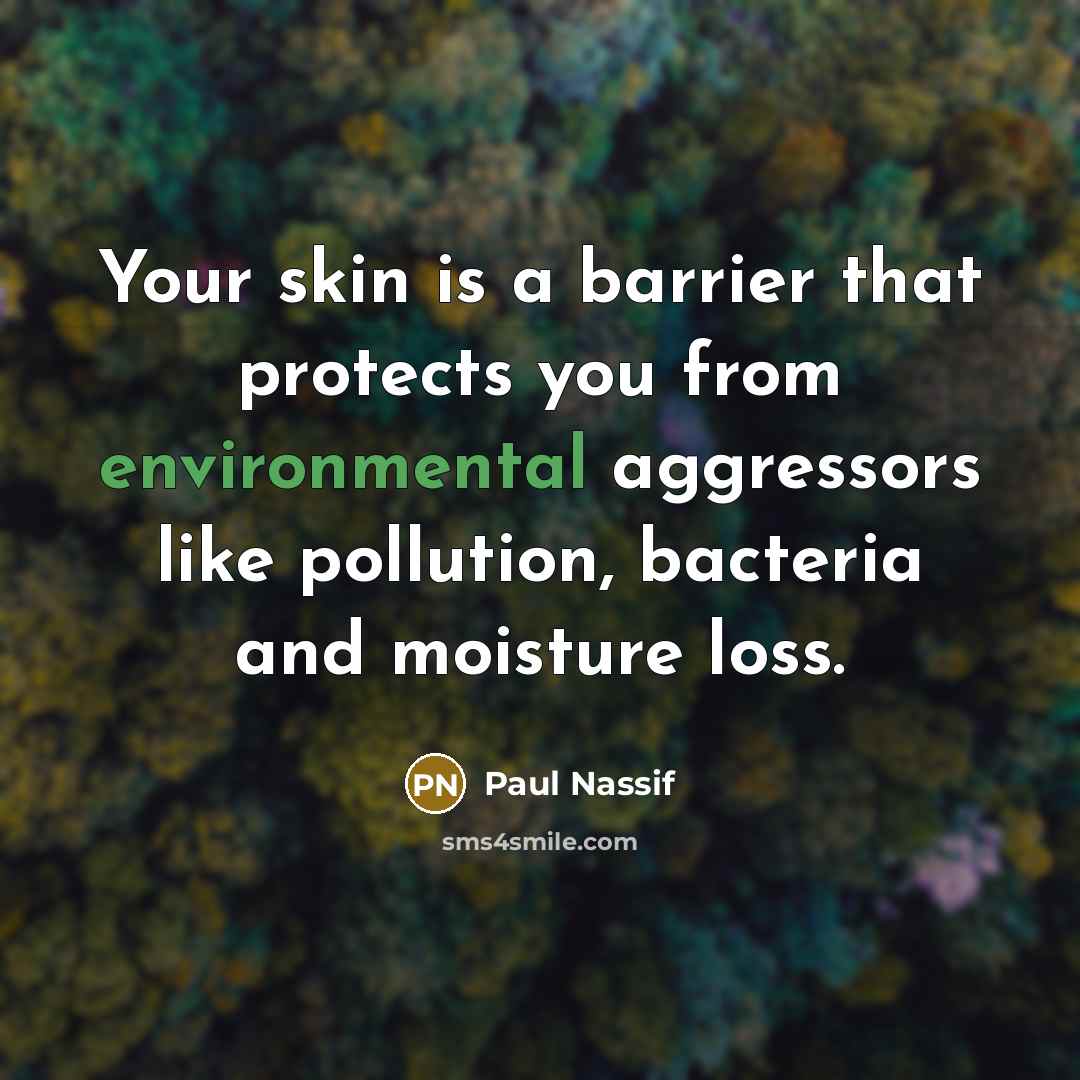“Your skin is a barrier that protects you from environmental…” quote by Paul Nassif
