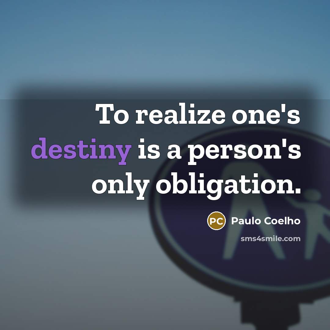 “To realize one's destiny is a person's only obligation.…” quote by Paulo Coelho