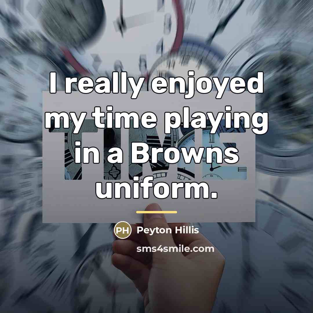 “I really enjoyed my time playing in a Browns uniform.…” quote by Peyton Hillis