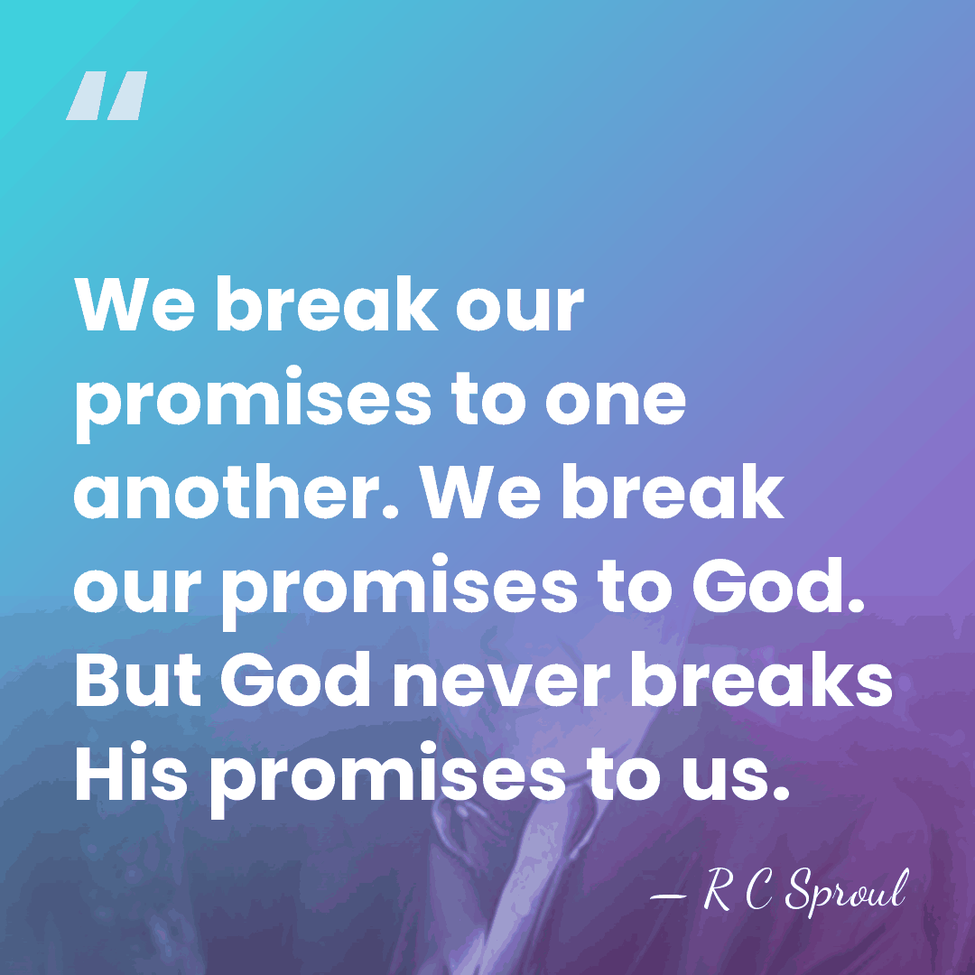 We break our promises to one another. We break our promises to&hellip; - R C Sproul