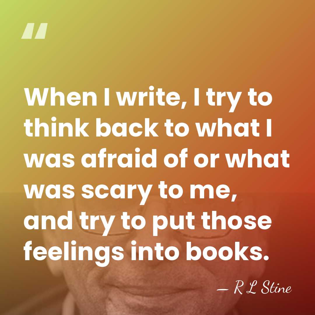 When I write, I try to think back to what I was&hellip; - R L Stine