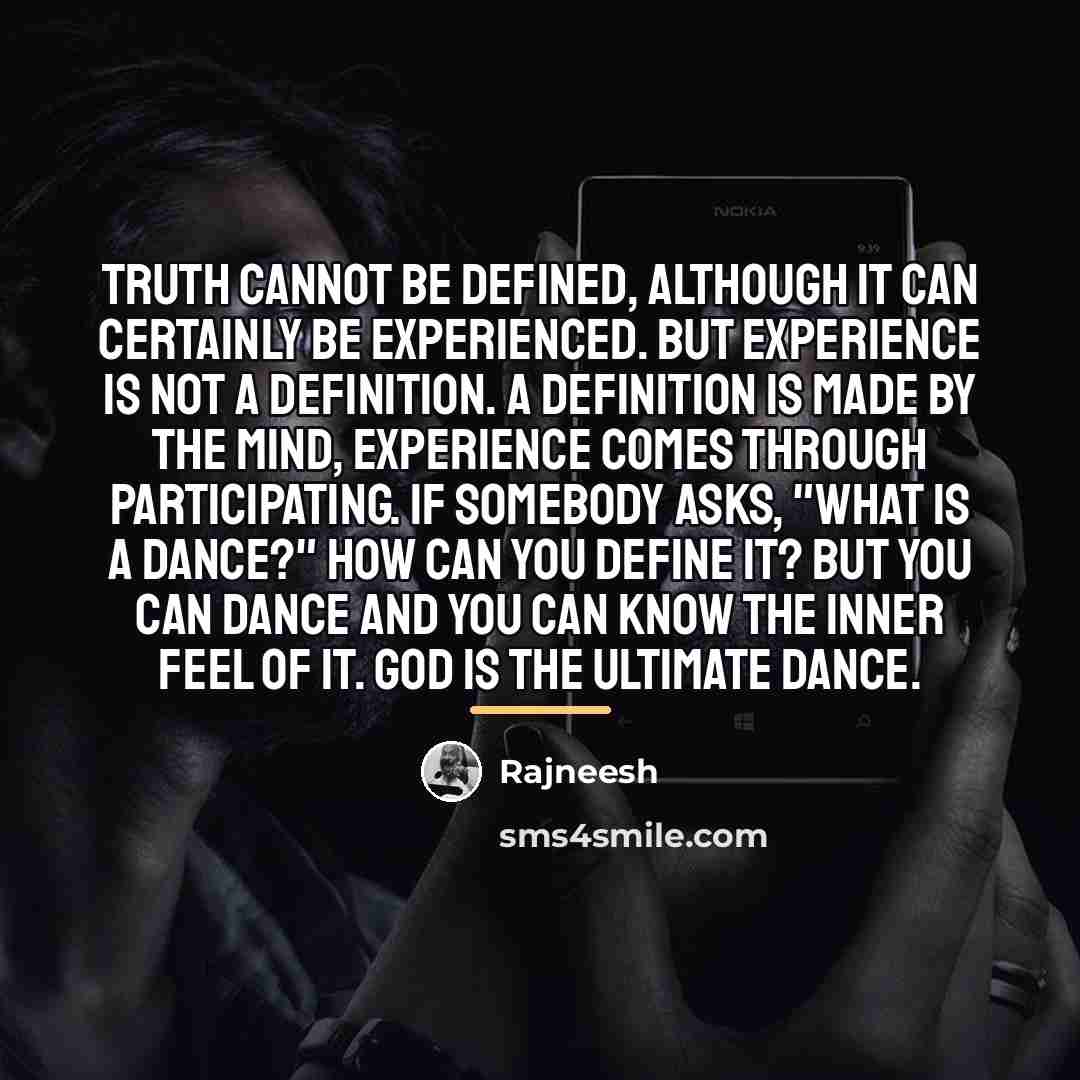 “Truth cannot be defined, although it can certainly be experienced.…” quote by Rajneesh