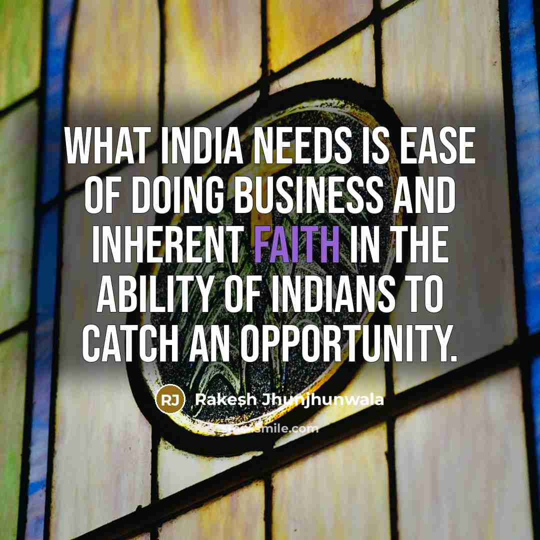 “What India needs is ease of doing business and inherent…” quote by Rakesh Jhunjhunwala