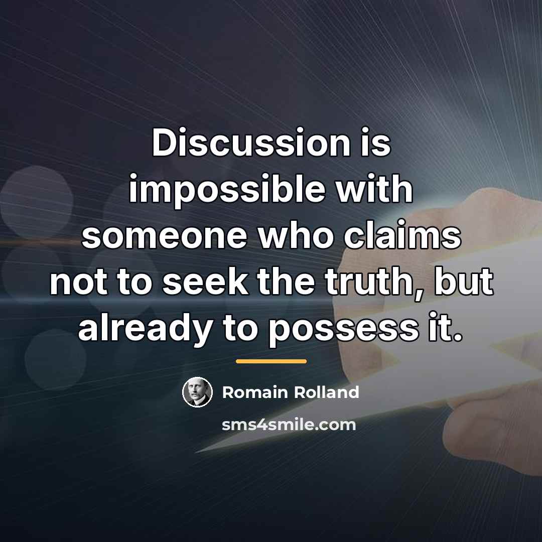“Discussion is impossible with someone who claims not to seek…” quote by Romain Rolland