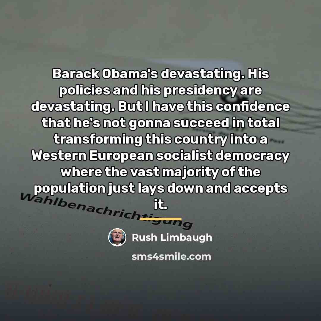 “Barack Obama's devastating. His policies and his presidency are devastating.…” quote by Rush Limbaugh