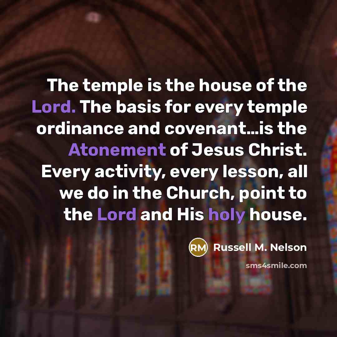 “The temple is the house of the Lord. The basis…” quote by Russell M. Nelson