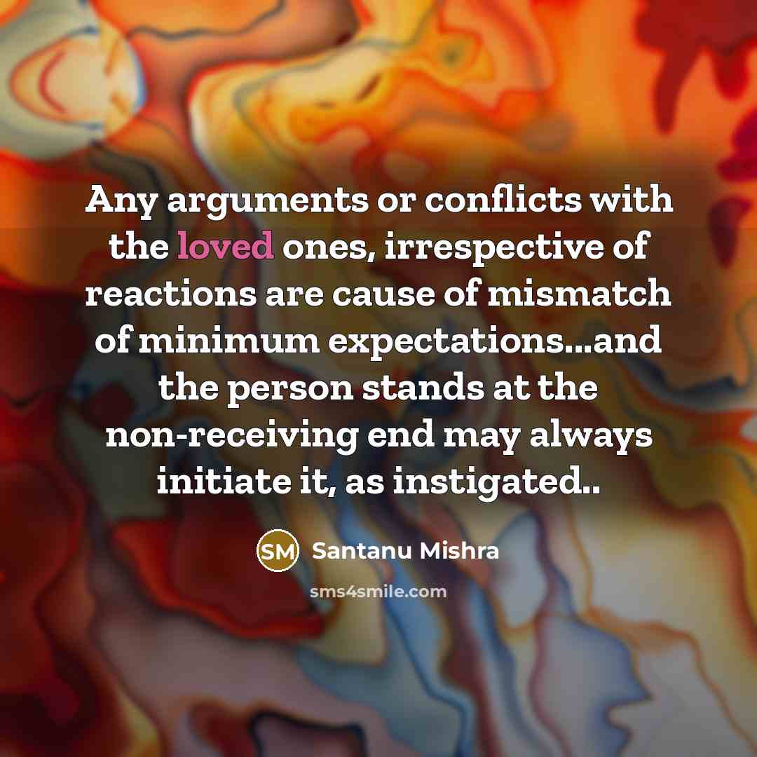 “Any arguments or conflicts with the loved ones, irrespective of…” quote by Santanu Mishra