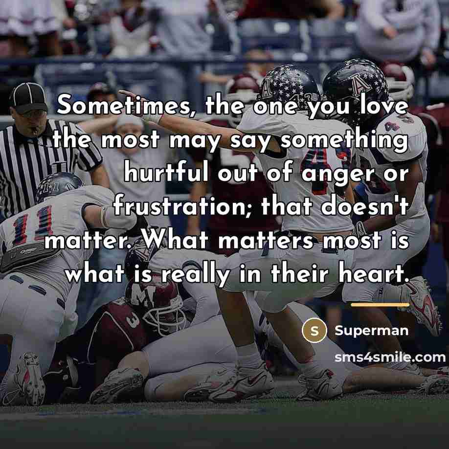 “Sometimes, the one you love the most may say something…” quote by Superman
