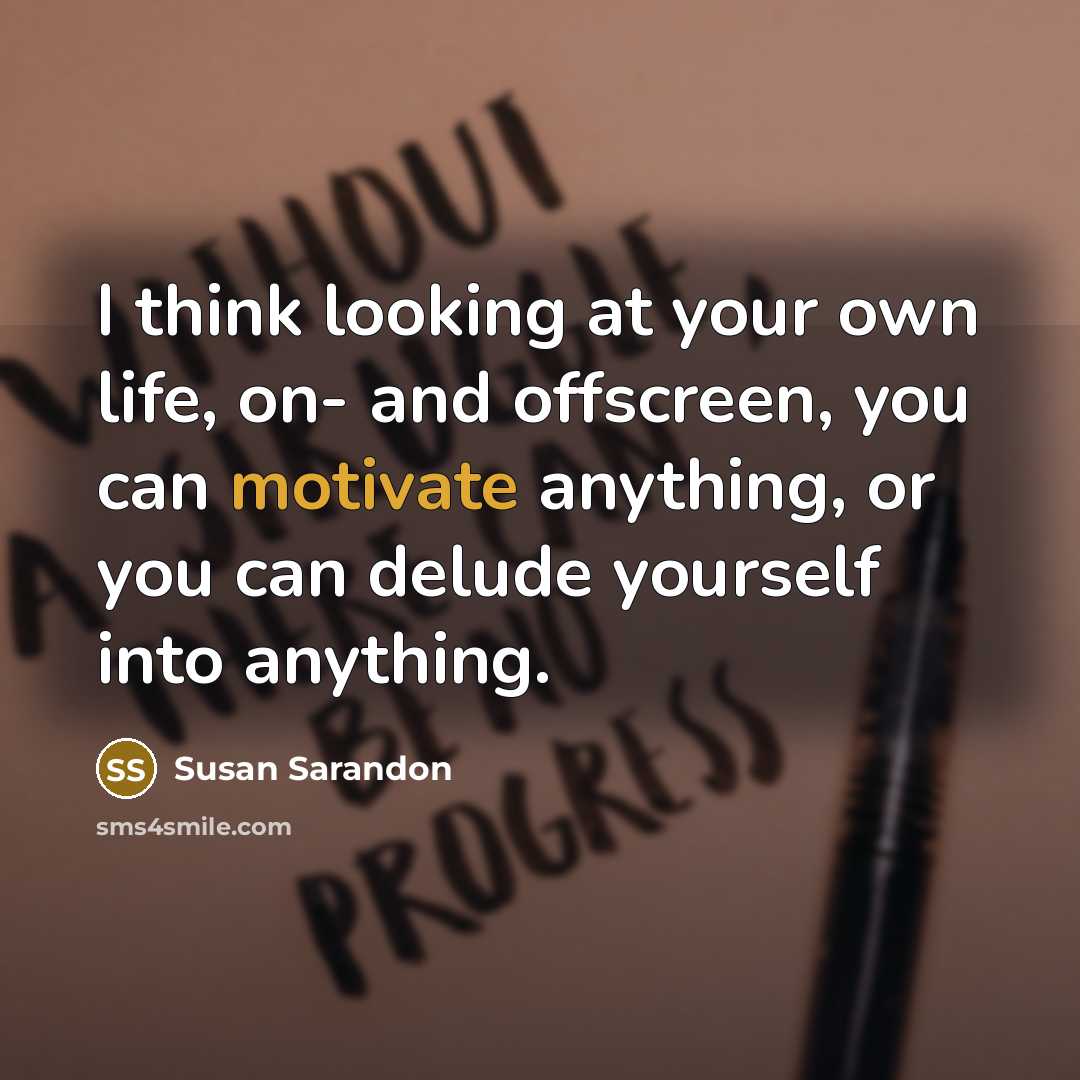 “I think looking at your own life, on- and offscreen,…” quote by Susan Sarandon