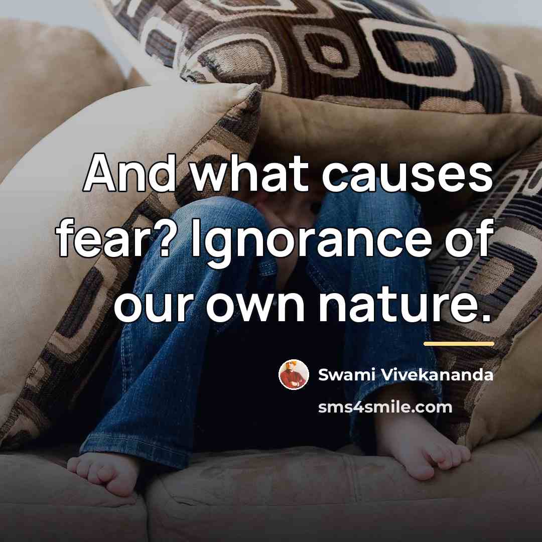 “And what causes fear? Ignorance of our own nature.…” quote by Swami Vivekananda