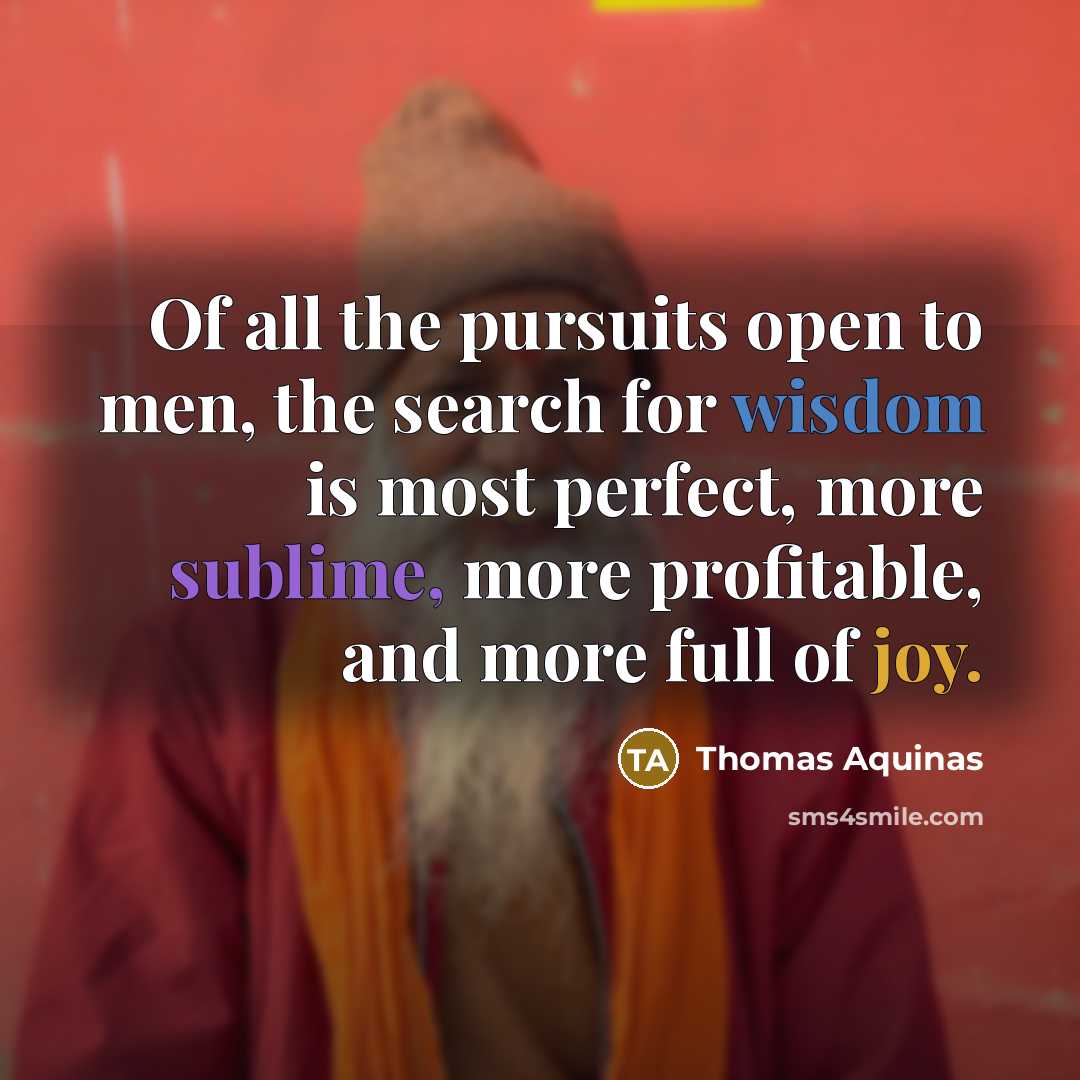 “Of all the pursuits open to men, the search for…” quote by Thomas Aquinas
