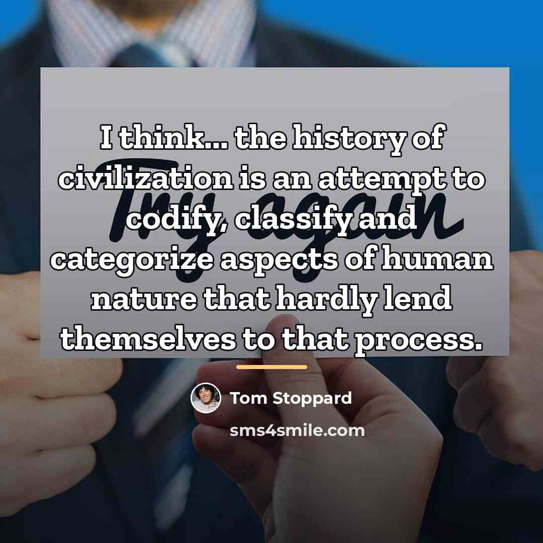 “I think... the history of civilization is an attempt to…” quote by Tom Stoppard