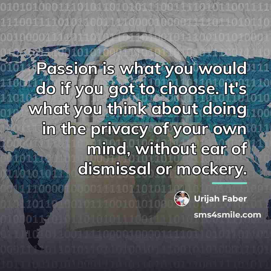“Passion is what you would do if you got to…” quote by Urijah Faber
