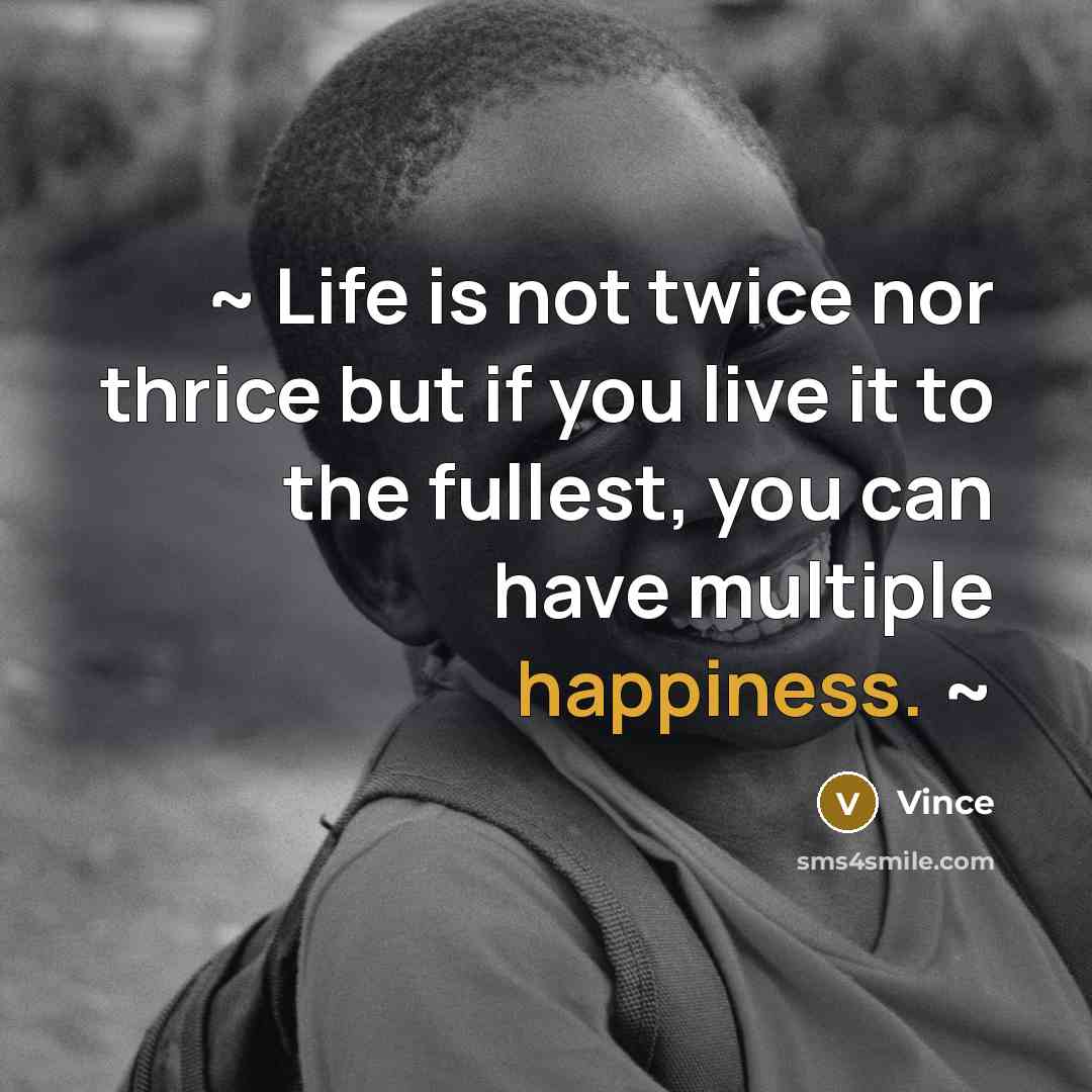 “~ Life is not twice nor thrice but if you…” quote by Vince