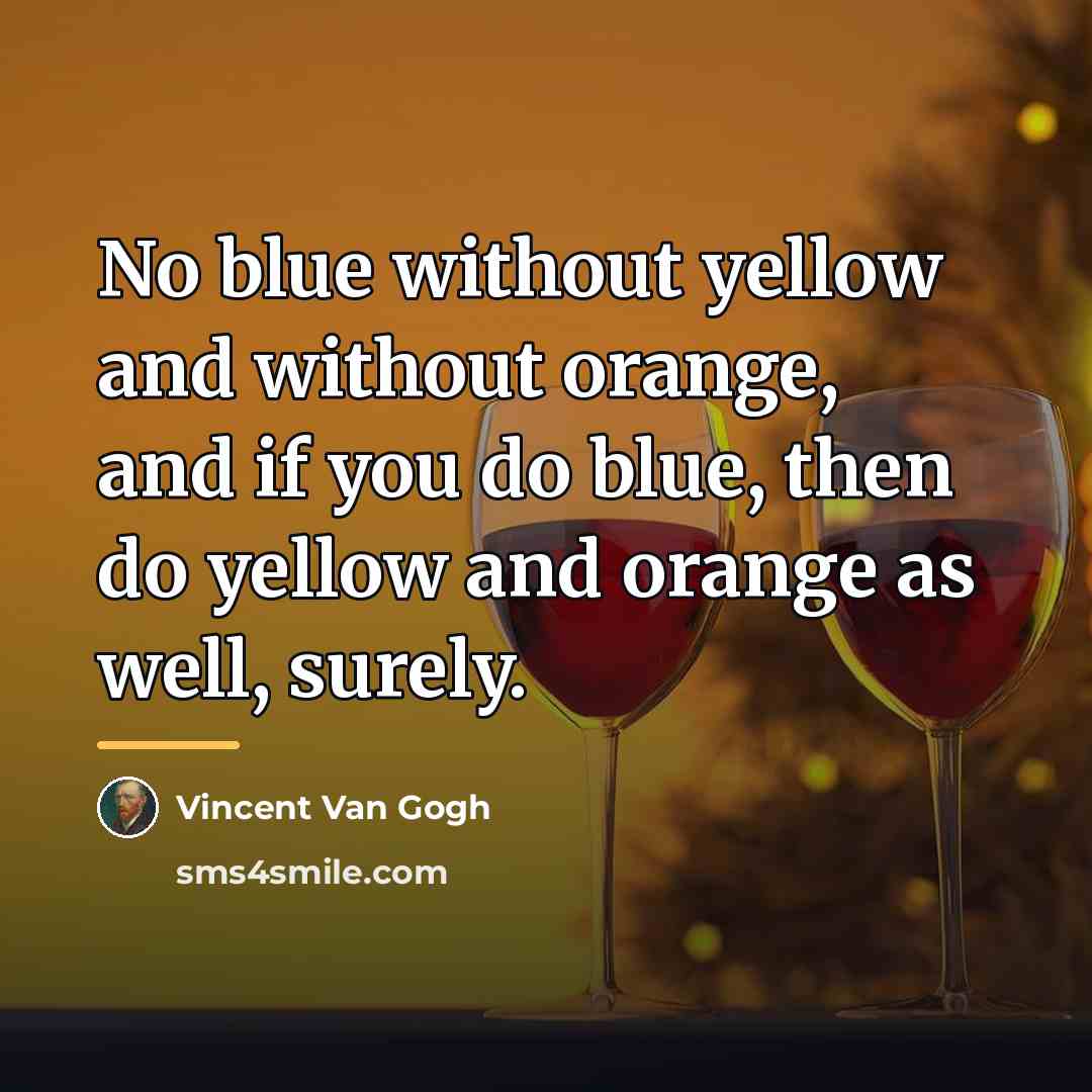 “No blue without yellow and without orange, and if you…” quote by Vincent Van Gogh
