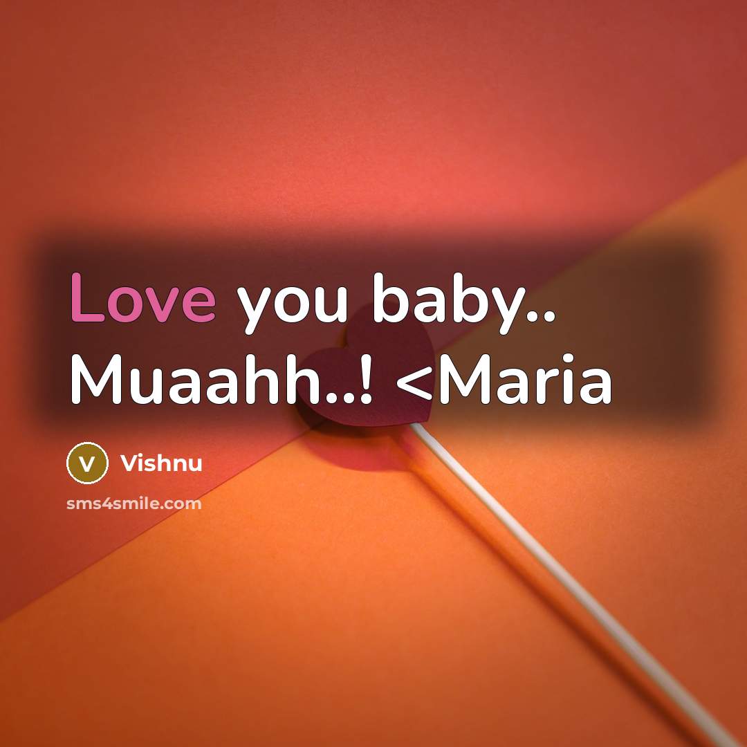 “Love you baby.. Muaahh..!…” quote by Vishnu