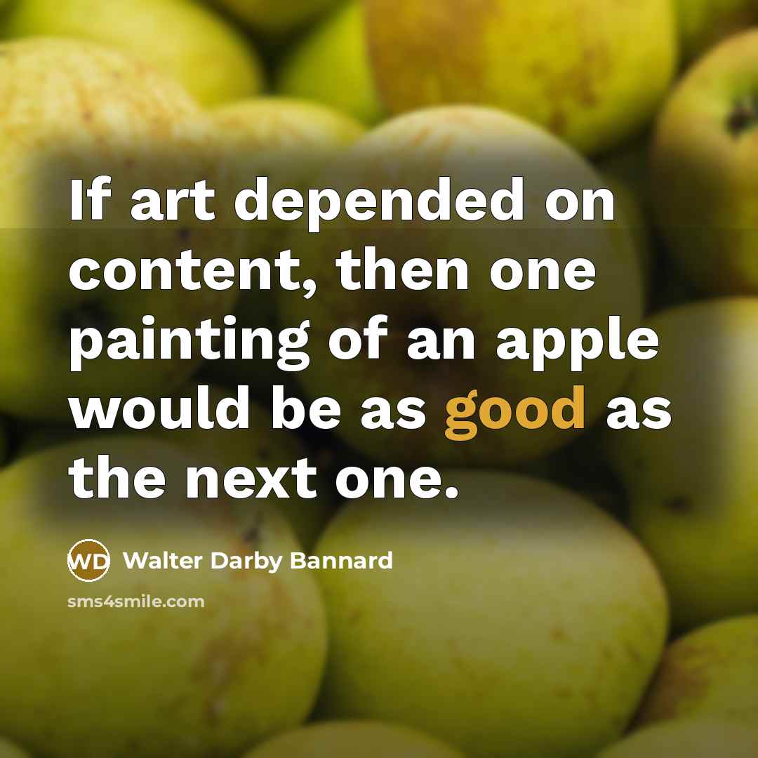 “If art depended on content, then one painting of an…” quote by Walter Darby Bannard