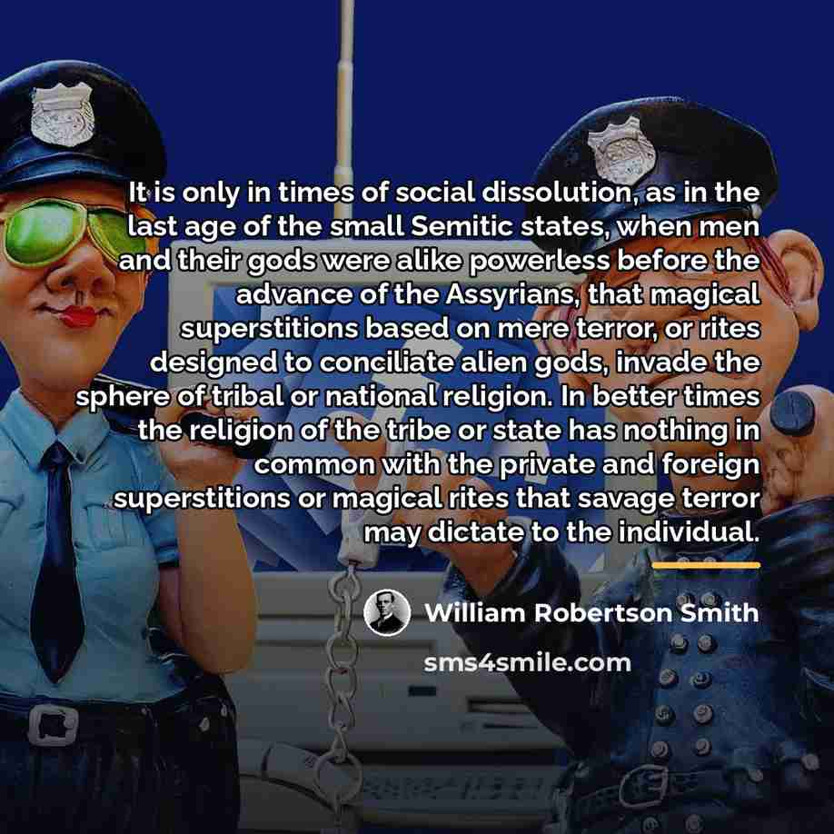 “It is only in times of social dissolution, as in…” quote by William Robertson Smith
