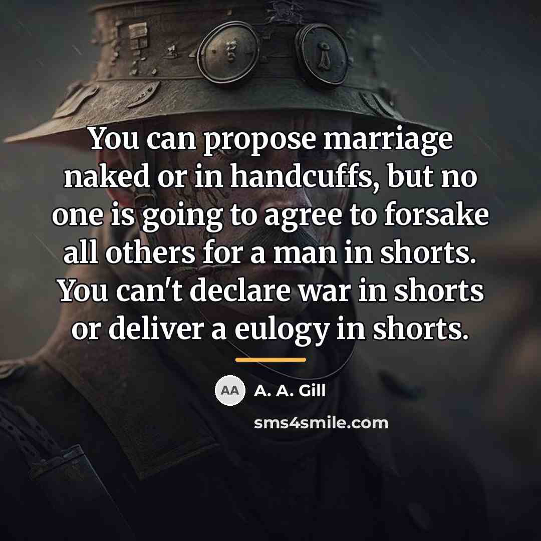 “You can propose marriage naked or in handcuffs, but no…” quote by A. A. Gill
