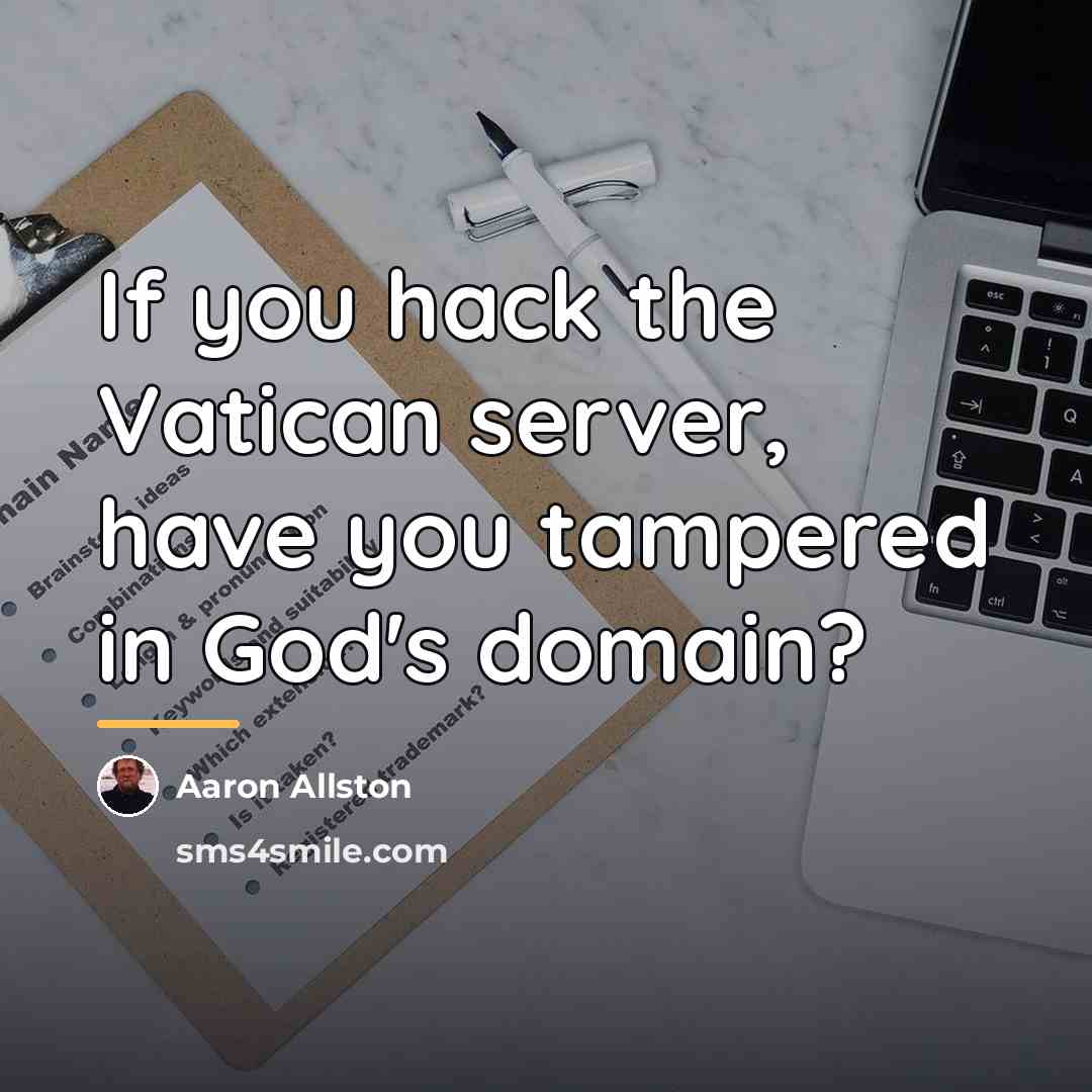 “If you hack the Vatican server, have you tampered in…” quote by Aaron Allston