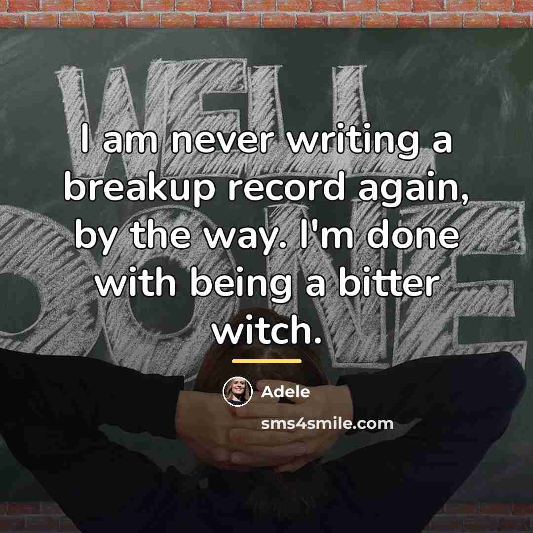 “I am never writing a breakup record again, by the…” quote by Adele