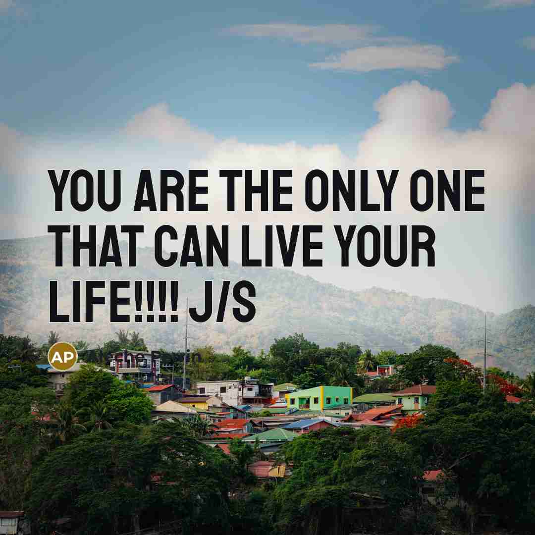 “YOU are the ONLY one that can LIVE your LIFE!!!!…” quote by Aleche Perrin