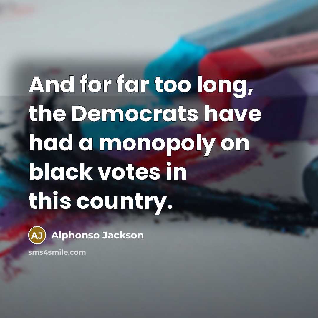 “And for far too long, the Democrats have had a…” quote by Alphonso Jackson