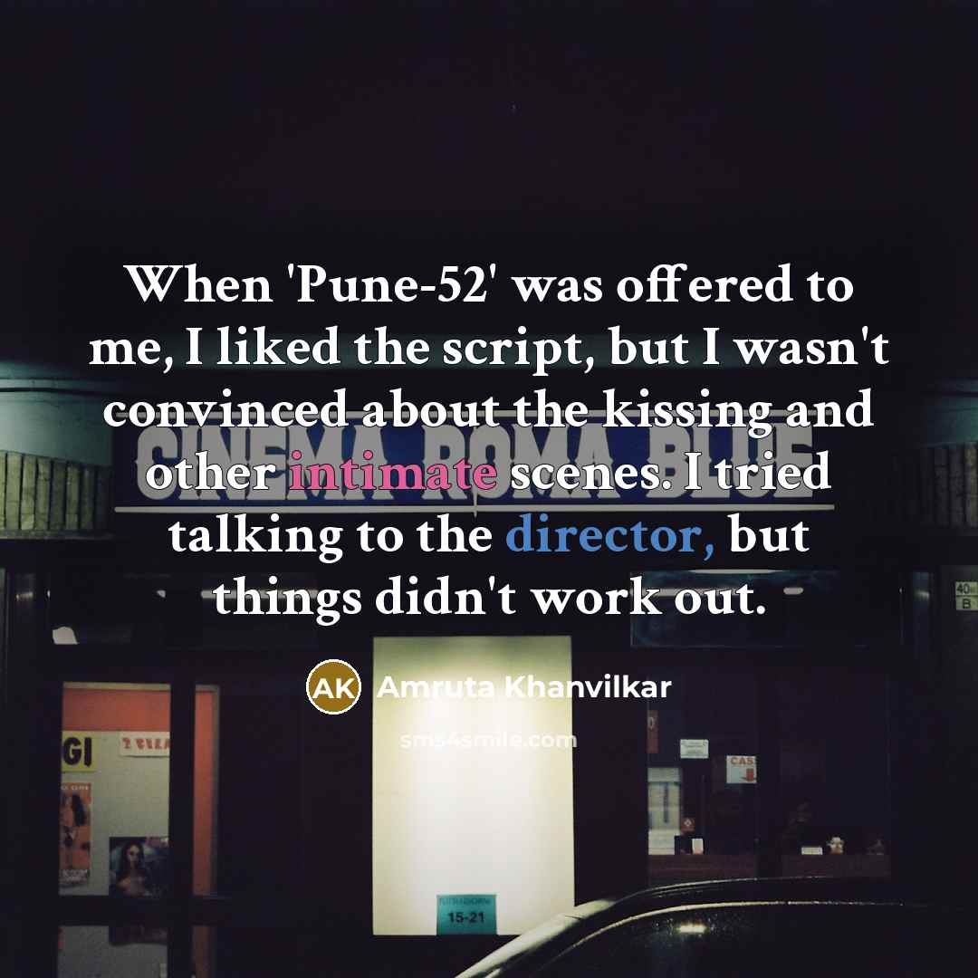 “When 'Pune-52' was offered to me, I liked the script,…” quote by Amruta Khanvilkar