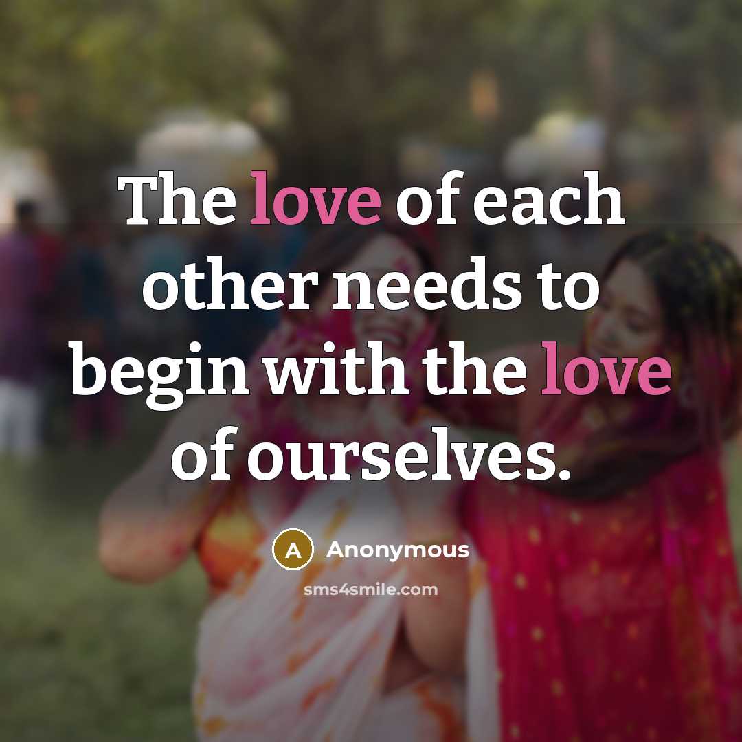 “The love of each other needs to begin with the…” quote by Anonymous