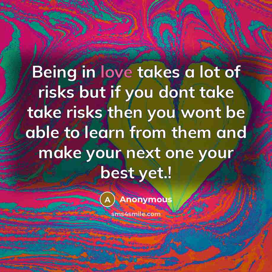 “Being in love takes a lot of risks but if…” quote by Anonymous