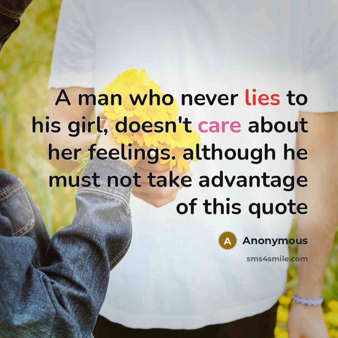 “A man who never lies to his girl, doesn't care…” quote by Anonymous