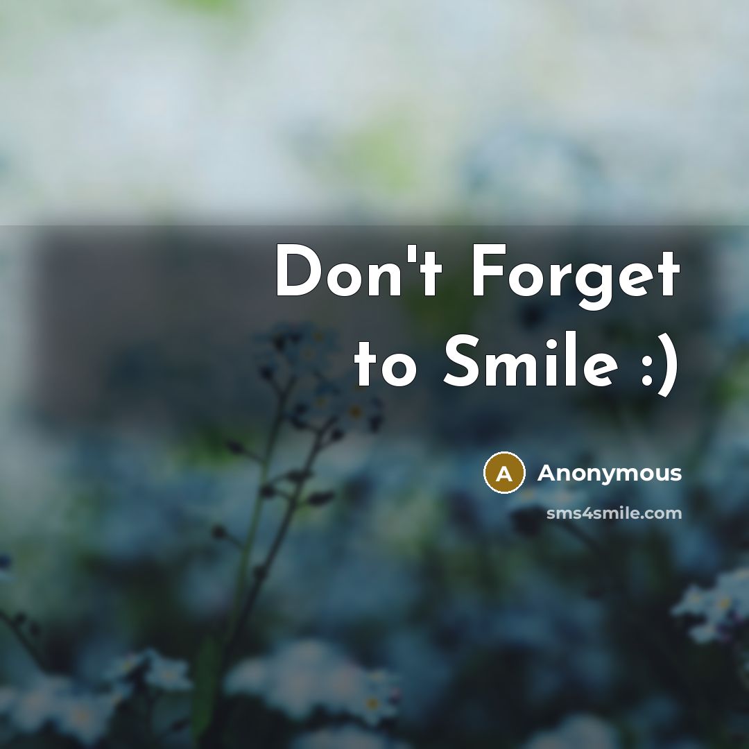 “Don't Forget to Smile :)…” quote by Anonymous
