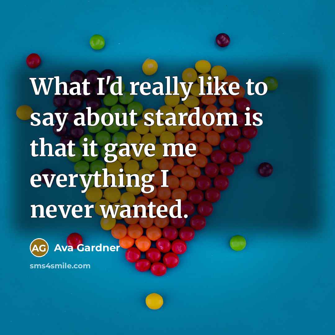“What I'd really like to say about stardom is that…” quote by Ava Gardner