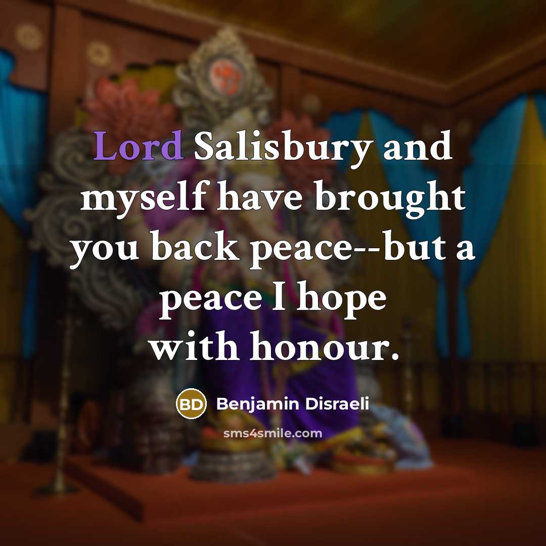 “Lord Salisbury and myself have brought you back peace--but a…” quote by Benjamin Disraeli