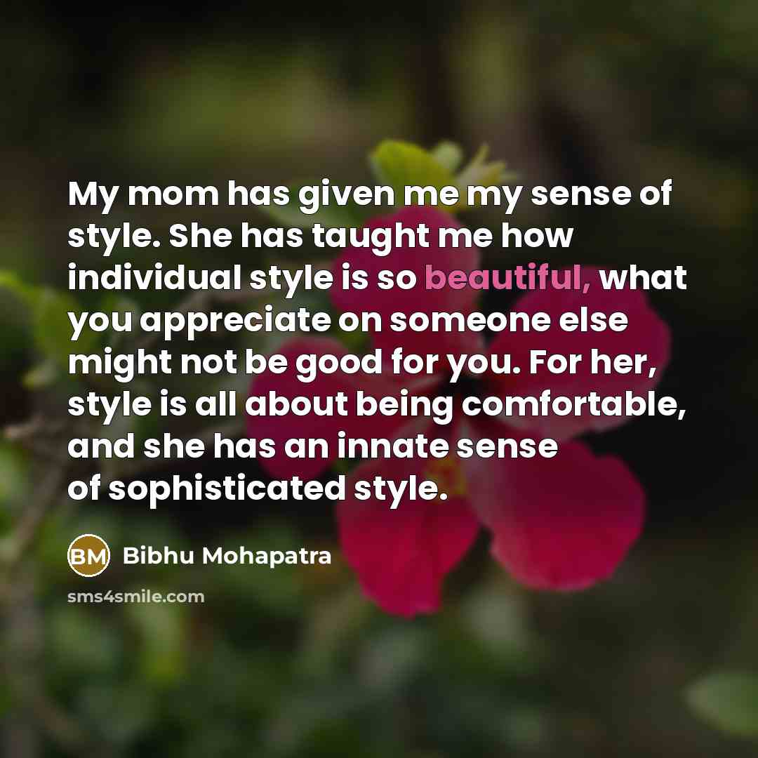 “My mom has given me my sense of style. She…” quote by Bibhu Mohapatra