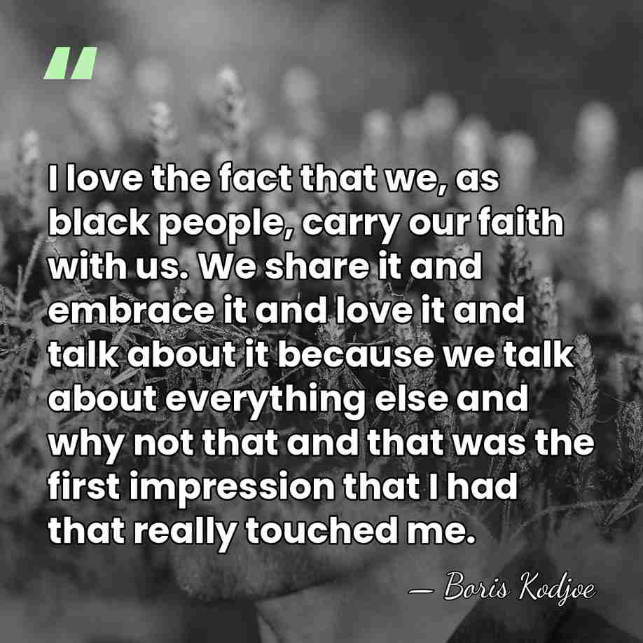 I love the fact that we, as black people, carry our faith&hellip; - Boris Kodjoe