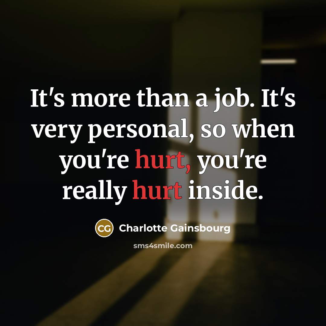 “It's more than a job. It's very personal, so when…” quote by Charlotte Gainsbourg