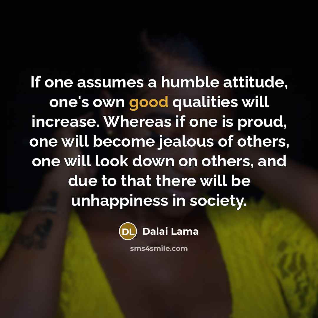 “If one assumes a humble attitude, one's own good qualities…” quote by Dalai Lama