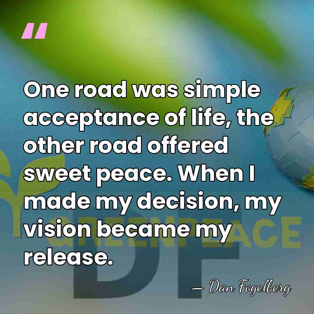 One road was simple acceptance of life, the other road offered sweet&hellip; - Dan Fogelberg