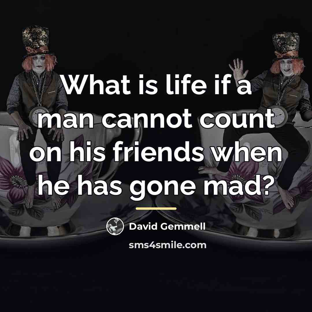 “What is life if a man cannot count on his…” quote by David Gemmell