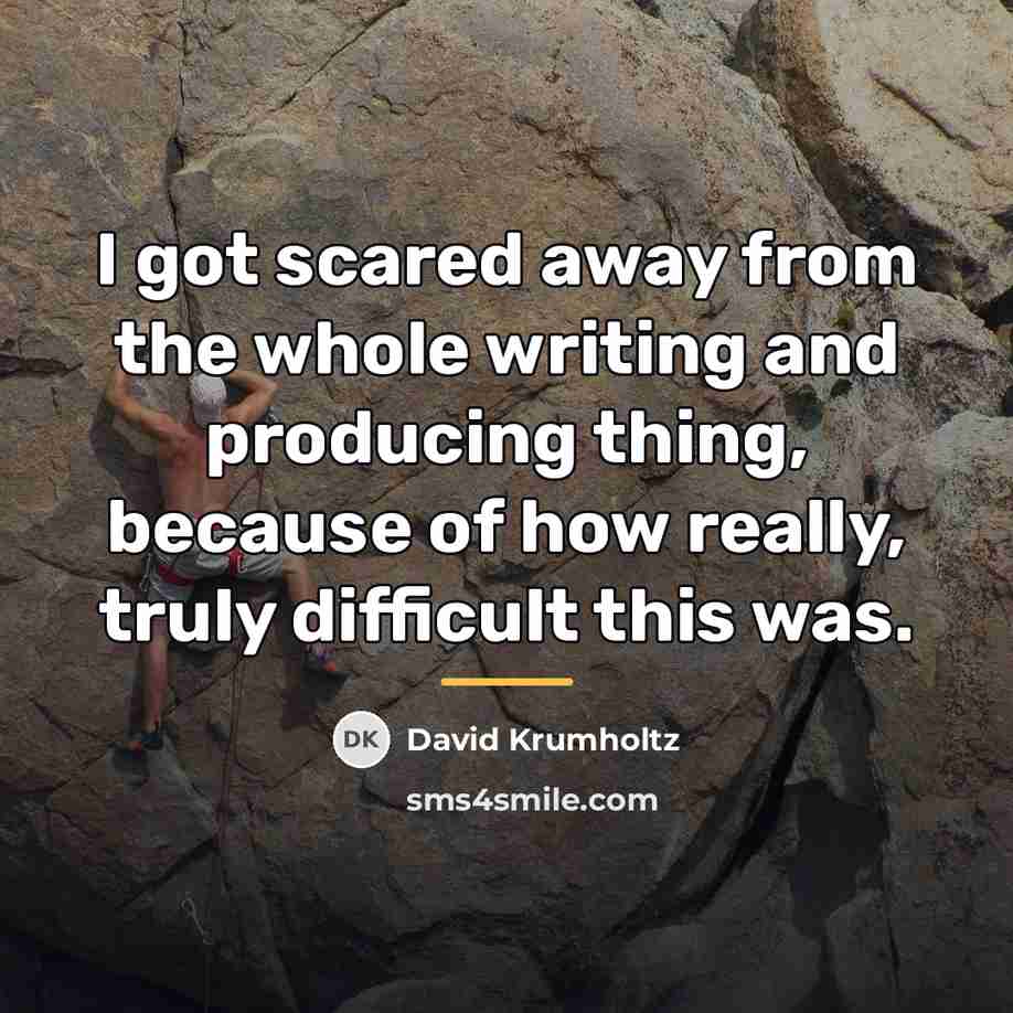 “I got scared away from the whole writing and producing…” quote by David Krumholtz