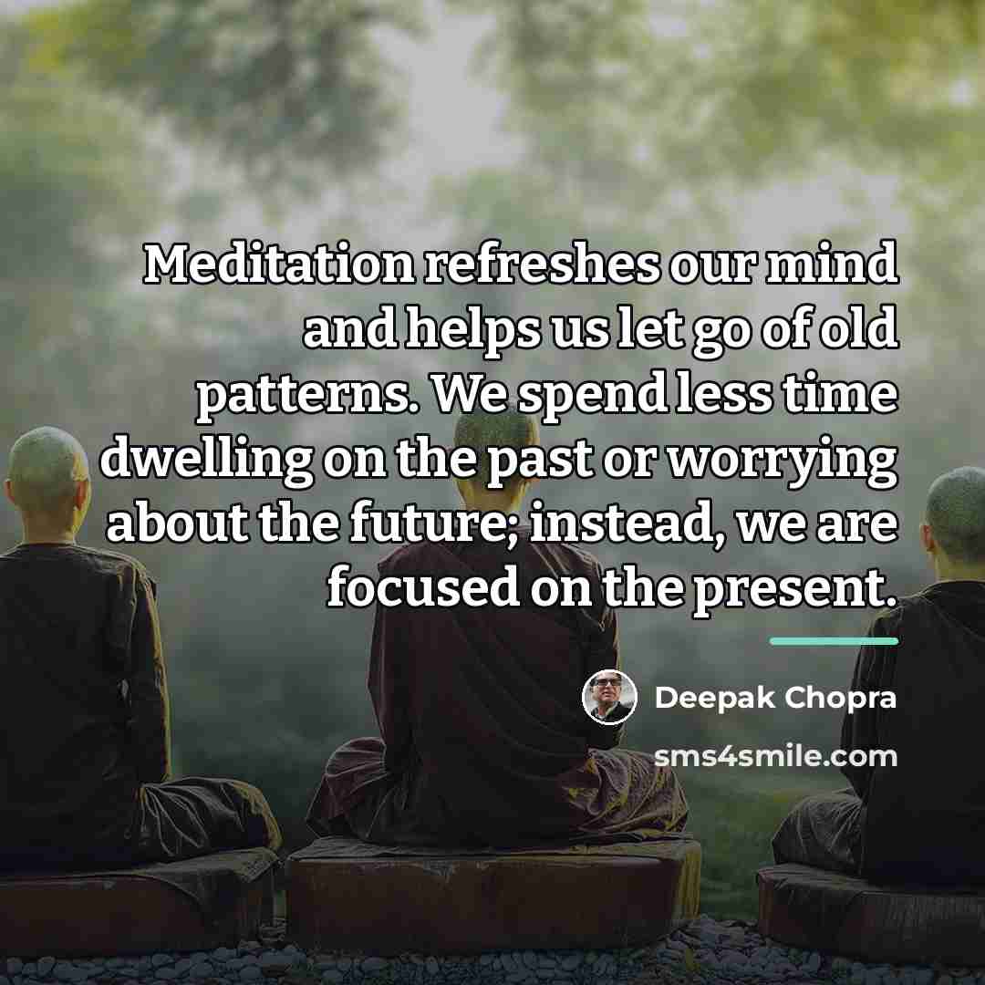 “Meditation refreshes our mind and helps us let go of…” quote by Deepak Chopra