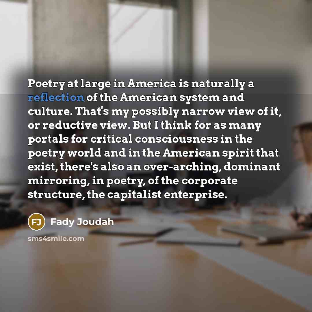 “Poetry at large in America is naturally a reflection of…” quote by Fady Joudah