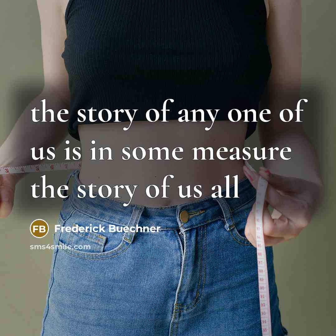 “the story of any one of us is in some…” quote by Frederick Buechner