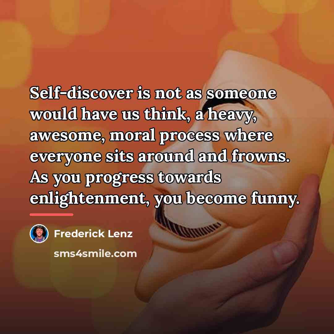 “Self-discover is not as someone would have us think, a…” quote by Frederick Lenz