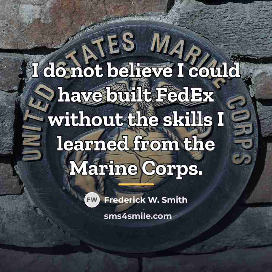 “I do not believe I could have built FedEx without…” quote by Frederick W. Smith